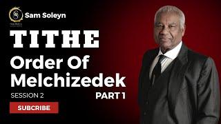 #2. Tithe. Order Of Melchizedek. Part 1 | SAM SOLEYN