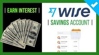 【  WISE EARN INTEREST - FULL Review  】 How to EARN PASSIVE INCOME with Wise Savings Account 