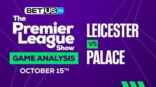 Leicester vs Crystal Palace | Premier League Expert Predictions, Soccer Picks & Best Bets