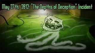 May 27th, 2012: “The Depths of Deception” Incident