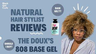 Natural Hair Stylist Reviews The Doux 808 Base Gel | Product Review | Episode 4