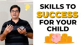 SKILLS TO SUCCESS FOR YOUR CHILD  | #parentingtips by Navin Bachhawat