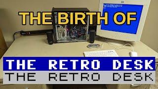 The BIRTH of the RETRO DESK