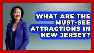 What Are the Must-See Attractions in New Jersey? | All About New Jersey