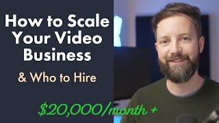 How to Scale Your Video Business & Who to Hire