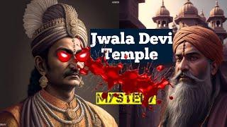 Jwalamukhi Devi Temple Mystery and Story