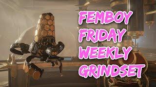 Warframe Weekly Grind - Femboy Friday Weekly Grind