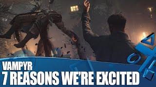 Vampyr New PS4 Gameplay - 7 Reasons We're Excited