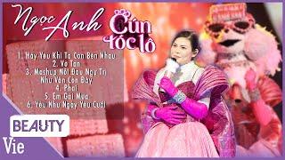 CÚN TÓC LÔ - Ngọc Anh | Playlist tổng hợp nhạc hành trình lộ diện giọng hát THE MASKED SINGER