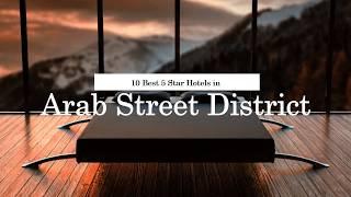 10 Best 5 Star Hotels in Arab Street District - July 2018