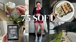 75 SOFT: healthy habits, what I'm eating, workouts ‍️🫶