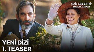 Şakir Paşa Ailesi: Mucizeler ve Skandallar 1. Teaser | Yakında NOW'da!