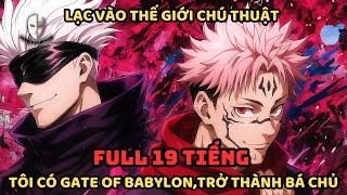 TRỌN BỘ:Jujutsu Kaisen Fanfic:Xuyên Không Jujutsu Kaisen: Tay Cầm Kho Báu Nhà Vua!