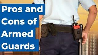 Pros and Cons of Armed Guards