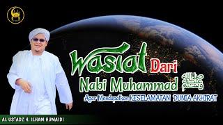 Wasiat Dari Nabi Muhammad ﷺ Agar Mendapatkan Keselamatan  Dunia Akhirat - Al Ustadz H. Ilham Humaidi