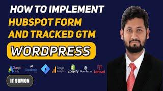 Class 08  Learn How to Implement HubSpot Forms on WordPress & Track with GTM || IT Sumon