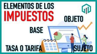 ELEMENTOS DE LOS IMPUESTOS | FISCAL BÁSICO | CURSO DE DERECHO TRIBUTARIO