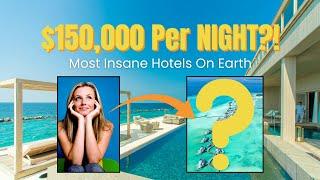 $150,000 Per NIGHT?! The Most Insane Hotels on Earth