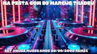 SET HOUSE MUSIC ANOS 80 90 2000 ( DJ MARCUS THADEU )