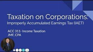 TAX: Taxation on Corporations- Improperly Accumulated Earnings Tax (IAET)