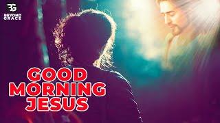 GOOD MORNING, LORD JESUS | Powerful Morning Prayer Before You Start Your Day