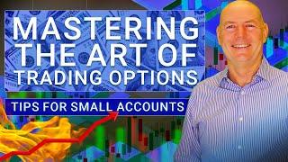 Mastering the Art of Trading Options Tips for Small Accounts