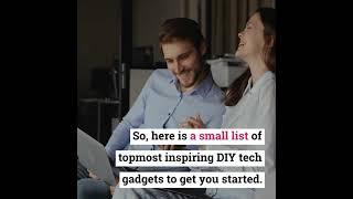 Top 10 Inspiring DIY Tech Gadgets