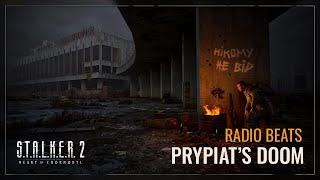 S.T.A.L.K.E.R. 2: Heart of Chornobyl — Radio Beats: Prypiat’s Doom