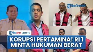 Geramnya Prabowo soal Mega Korupsi PT Pertamina Patra Niaga, Pasang Badan Minta Pelaku Dihukum Berat