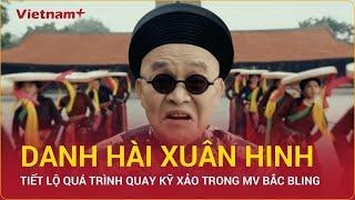 Danh hài Xuân Hinh tiết lộ quá trình “lăn lộn” quay kỹ xảo trong MV Bắc Bling | Vietnam Plus