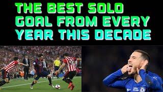 The BEST Solo Goal From Every Year This Decade (2010-2019) • HD