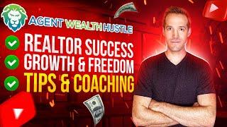 Realtor Success, Growth & Freedom Tips & Coaching - Agent Wealth Hustle!