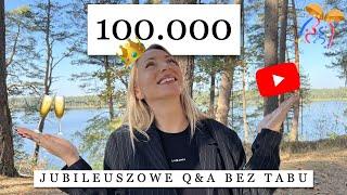 Q&A BEZ TABU Z OKAZJI 100K  ILE ZARABIA SIĘ NA YT? CAŁA PRAWDA O PRZYJAŹNIACH Z INTERNETU