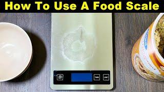 How To Use A Kitchen Food Scale