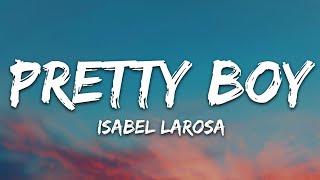 Isabel LaRosa - Pretty Boy (Lyrics)