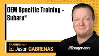 OEM-Specific Training: Subaru® with Jason Gabrenas| Snap-on Diagnostics UK