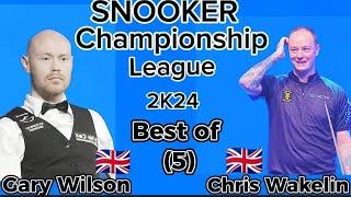 Gary Wilson vs Chris Wakelin | Snooker Championship League | 2024  Best of 5 | Complete Sessions |