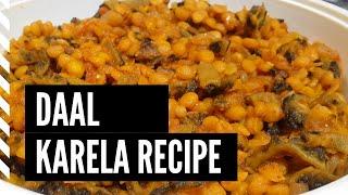 مزیدار کریلے دال || CHANA DAAL KARELA RECIPE | Bitter Gourd Recipe - Dal Karela | Tasty Karela  Dal