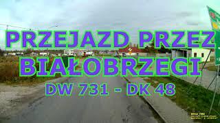 PRZEJAZD PRZEZ BIAŁOBRZEGI DW 731 - DK 48