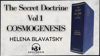 The Secret Doctrine Volume 1- COSMOGENESIS - Helena Blavatsky - (Audiobook) PART 1 OF 3