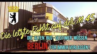 Die letzte Fahrt auf der M 45 - - DIE ALTEN BUS-OLDTIMER MÜSSEN BERLIN FÜR IMMER VERLASSEN