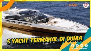 5 YACHT TERMAHAL DI DUNIA | U-TOP