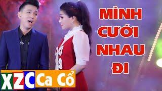Tân Cổ Hiện Đại: Mình Cưới Nhau Đi - Minh Trường & Nhã Thy