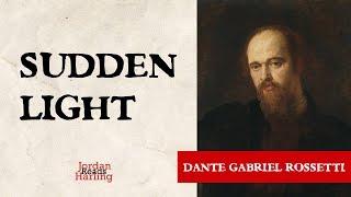 Sudden Light - Dante Gabriel Rossetti poem reading | Jordan Harling Reads