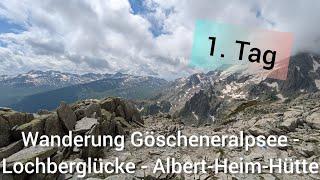 Wanderung Göscheneralpsee - Lochberglücke - Albert-Heim-Hütte