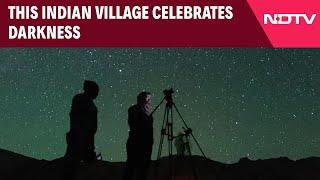 Dark Sky Reserve | This Indian Village Celebrates Darkness, Is Home To 'Dark Sky Reserve'