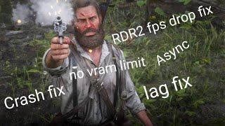 Red Dead Redemption 2 Fixes / boost fps / no stutter / Vram limit removed