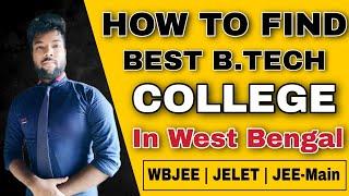 How To Find Best B.Tech College in West Bengal | WBJEE/JELET/JEE-Main | Before Admission Must Watch.