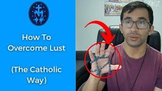 How To Overcome Lust | (The Catholic Way)