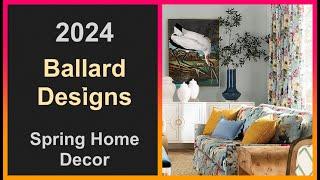 Ballard Designs 2024 Collection Home Decor  | Interior Design Spring Decor